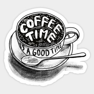 Coffee time is a good time Sticker